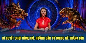 Bí Quyết Chơi Rồng Hổ: Hướng Dẫn Từ Jun88 Để Thắng Lớn 6 Bí quyết chơi rồng hổ tại Jun88