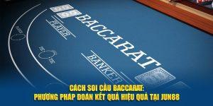 Cách Soi Cầu Baccarat: Phương Pháp Đoán Kết Quả Hiệu Quả tại Jun88 3 Hướng dẫn soi cầu Baccarat dễ ăn nhất tại Jun88