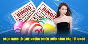 Cách Đánh Lô Gan: Những Chiến Lược Hàng Đầu Từ Jun88 3 Hướng dẫn cách chơi lô gan chi tiết nhất