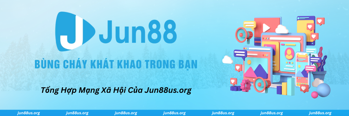 Liên Hệ Jun88 - Tổng Hợp Hình Thức Người Chơi Cần Biết 14 Tong Hop Mang Xa Hoi Cua Jun88us.org