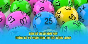 Dàn Đề 20 Số Hôm Nay - Thống Kê Và Phân Tích Chi Tiết Cùng Jun88 2 Giới thiệu dàn đề 20 số tại Jun88