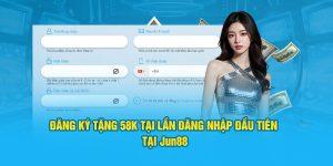 Đăng Ký Tặng 58k Cho Lần Đăng Nhập Đầu Tiên Tại Jun88 8 Khuyến mãi đăng ký tặng 58k của Jun88 phục vụ tân khách hàng