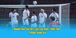 Khám Phá Chi Tiết Luật Đá Phạt Trực Tiếp Trong Bóng Đá 4 Chi tiết luật đá phạt trực tiếp