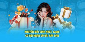 Khuyến Mãi Sinh Nhật Jun88: Cơ Hội Nhận Ưu Đãi Hấp Dẫn 9 Khuyến mãi sinh nhật tại cổng cược Jun88
