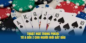 Thuật Ngữ Trong Poker: Từ A Đến Z Cho Người Mới Bắt Đầu Tại Jun88 5 Thuật ngữ trong Poker người mới cần nắm